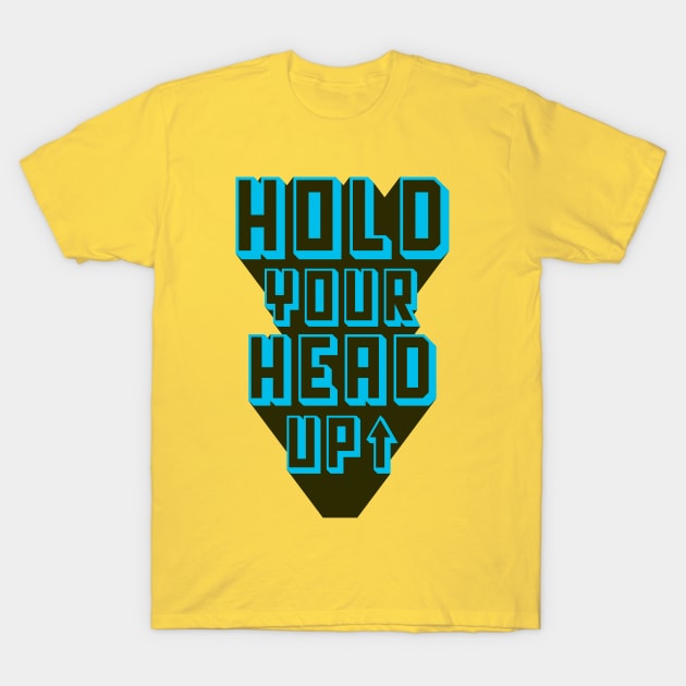 Hold Your Head Up T-Shirt by WAYOF